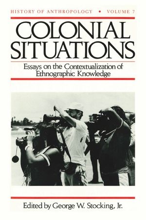 Colonial Situations, 7: Essays on the Contextualization of Ethnographic Knowledge image number 0