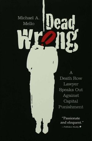 Dead Wrong: A Death Row Lawyer Speaks Out Against Capital Punishment image number 0