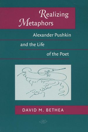 Realizing Metaphors: Alexander Pushkin and the Life of the Poet image number 0