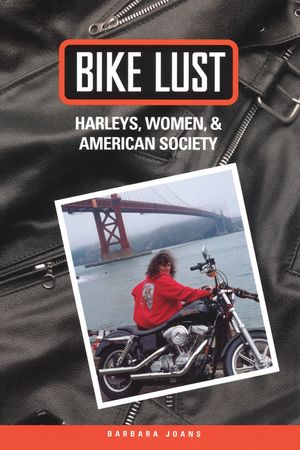 Bike Lust: Harleys, Women, and American Society image number 0
