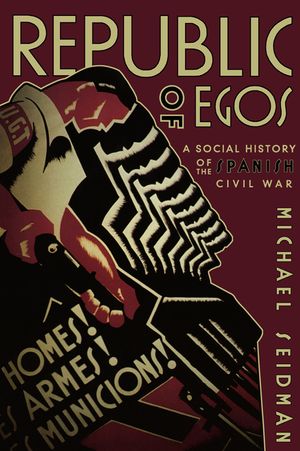 Republic of Egos: A Social History of the Spanish Civil War image number 0