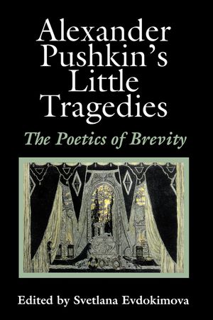 Alexander Pushkin's Little Tragedies: The Poetics of Brevity image number 0