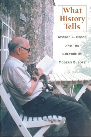 What History Tells: George L. Mosse and the Culture of Modern Europe image number 0