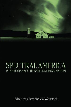 Spectral America: Phantoms and the National Imagination image number 0
