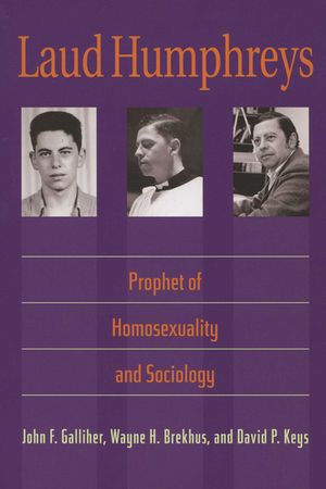 Laud Humphreys: Prophet of Homosexuality and Sociology image number 0