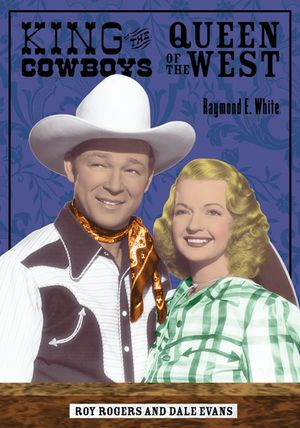 King of the Cowboys, Queen of the West: Roy Rogers and Dale Evans image number 0