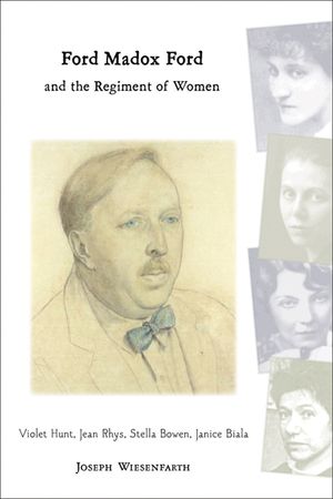Ford Madox Ford and the Regiment of Women: Violet Hunt, Jean Rhys, Stella Bowen, Janice Biala image number 0