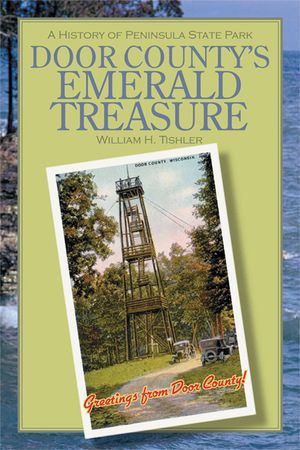 Door County's Emerald Treasure: A History of Peninsula State Park image number 0