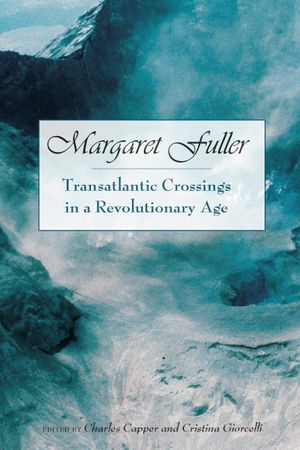 Margaret Fuller: Transatlantic Crossings in a Revolutionary Age image number 0