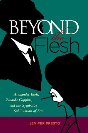Beyond the Flesh: Alexander Blok, Zinaida Gippius, and the Symbolist Sublimation of Sex image number 0