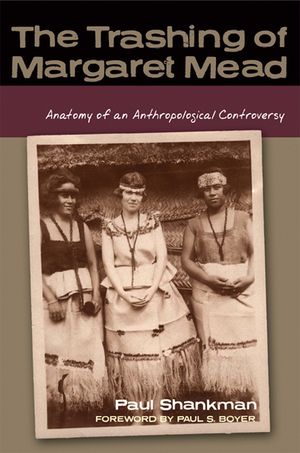 The Trashing of Margaret Mead: Anatomy of an Anthropological Controversy image number 0