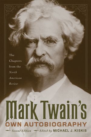 Mark Twain's Own Autobiography: The Chapters from the North American Review image number 0