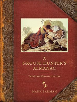 A Grouse Hunter's Almanac: The Other Kind of Hunting image number 0