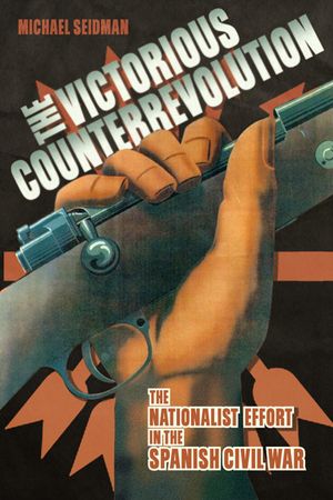 Victorious Counterrevolution: The Nationalist Effort in the Spanish Civil War image number 0