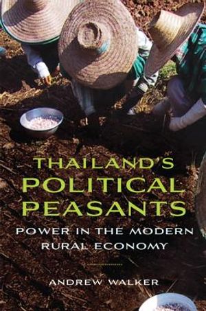 Thailandas Political Peasants: Power in the Modern Rural Economy image number 0