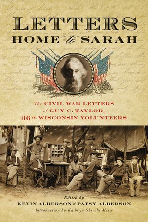 Letters Home to Sarah: The Civil War Letters of Guy C. Taylor, Thirty-Sixth Wisconsin Volunteers image number 0