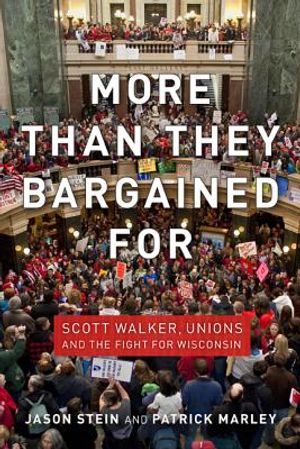 More Than They Bargained for: Scott Walker, Unions, and the Fight for Wisconsin image number 0