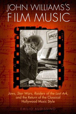 John Williams's Film Music: Jaws, Star Wars, Raiders of the Lost Ark, and the Return of the Classical Hollywood Music Style image number 0