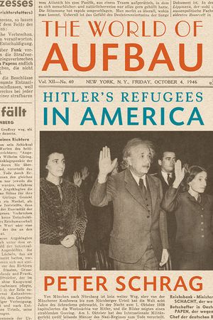The World of Aufbau: Hitler's Refugees in America image number 0
