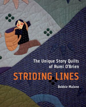 Striding Lines: The Unique Story Quilts of Rumi O'Brien image number 0