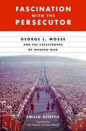Fascination with the Persecutor: George L. Mosse and the Catastrophe of Modern Man image number 0