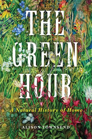 The Green Hour: A Natural History of Home image number 0