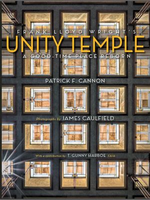 Frank Lloyd Wright's Unity Temple: A Good-Time Place Reborn image number 0