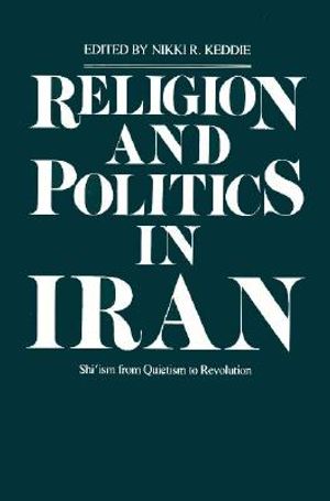 Religion and Politics in Iran: Shiism from Quietism to Revolution image number 0