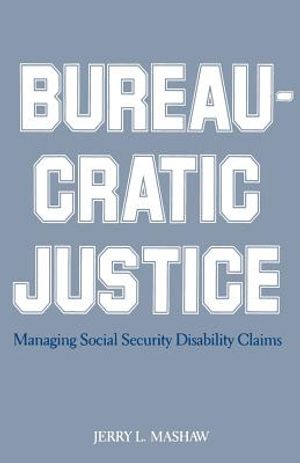 Bureaucratic Justice: Managing Social Security Disability Claims image number 0