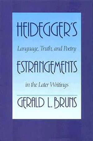 Heideggers Estrangements: Language, Truth, and Poetry in the Later Writings image number 0