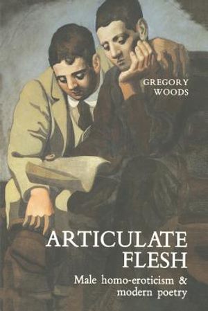 Articulate Flesh: Male Homo-Eroticism and Modern Poetry image number 0