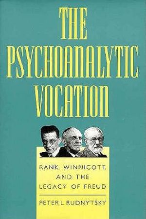 The Psychoanalytic Vocation: Rank, Winnicott, and the Legacy of Freud image number 0