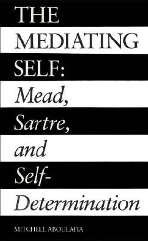 The Mediating Self: Mead, Sartre, and Self-Determination image number 0