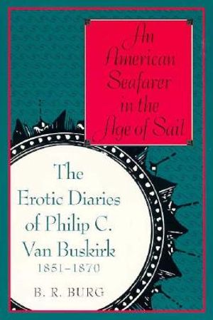 An American Seafarer in the Age of Sail: The Erotic Diaries of Philip C. Van Buskirk, 1851-1870 image number 0