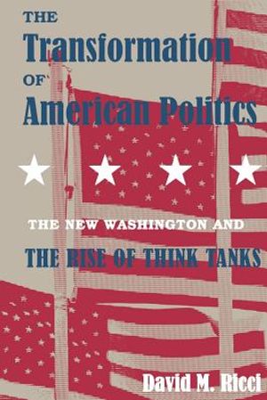 The Transformation of American Politics: The New Washington and the Rise of Think Tanks image number 0