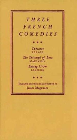 Three French Comedies: Turcaret, the Triumph of Love, and Eating Crow image number 0