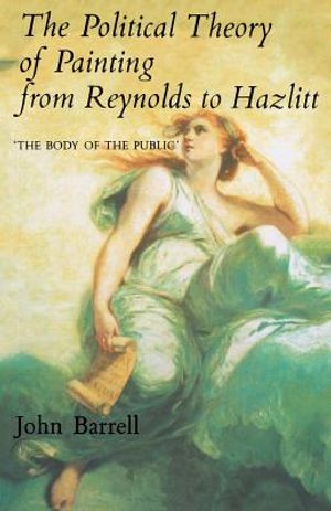 The Political Theory of Painting from Reynolds to Hazlitt: The Body of the Politic image number 0