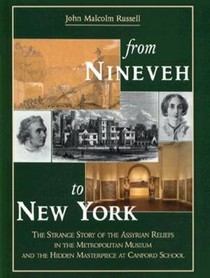 From Nineveh to New York: The Strange Story of the Assyrian Reliefs in the Metropolitan Museum & the Hidden Masterpiece at Canford School image number 0