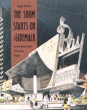 The Show Starts on the Sidewalk: An Architectural History of the Movie Theatre, Starring S. Charles Lee image number 0