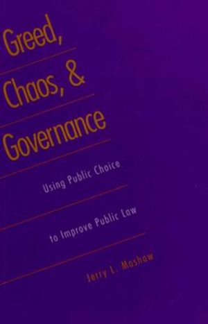 Greed, Chaos, and Governance: Using Public Choice to Improve Public Law image number 0
