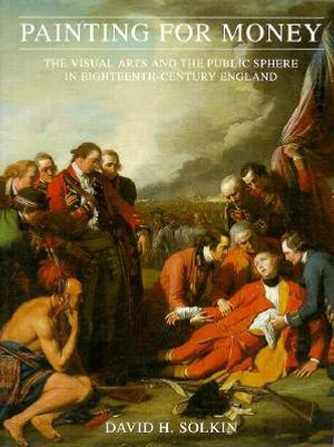 Painting for Money: The Visual Arts and the Public Sphere in Eighteenth-Century England image number 0