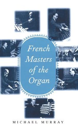 French Masters of the Organ: Saint-Saens, Franck, Widor, Vierne, Dupre, Langlais, Messiaen image number 0