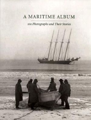 A Maritime Album: 100 Photographs and Their Stories image number 0