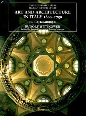 Art and Architecture in Italy, 1600-1750: Volume 3: Late Baroque and Rococo, 1675-1750 image number 0