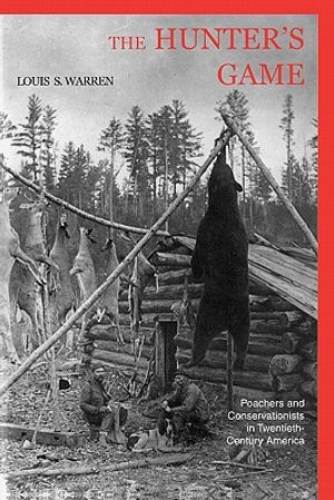 The Hunters Game: Poachers and Conservationists in Twentieth-Century America image number 0