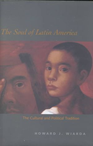 The Soul of Latin America: The Cultural and Political Tradition image number 0