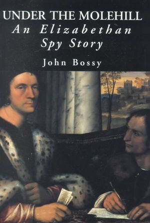 Under the Molehill: An Elizabethan Spy Story image number 0