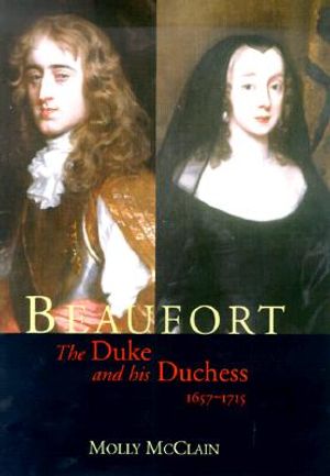Beaufort: The Duke and His Duchess, 1657-1715 image number 0