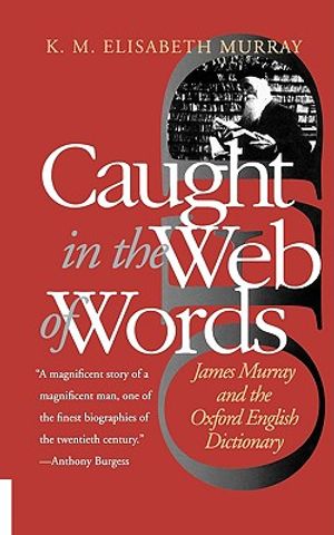 Caught in the Web of Words: James Murray and the Oxford English Dictionary image number 0