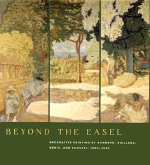 Beyond the Easel: Decorative Painting by Bonnard, Vuillard, Denis, and Roussel, 1890-1930 image number 0